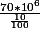 \frac{70*10^6}{\frac{10}{100}}